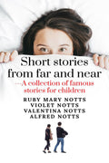 Short stories from far and near : A collection of famous stories for children