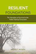 Resilient Foundations: The Discipline of Survival in the Indian Startup Ecosystem