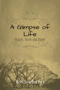 A Glimpse of Life: Colours, Truths and Dreams