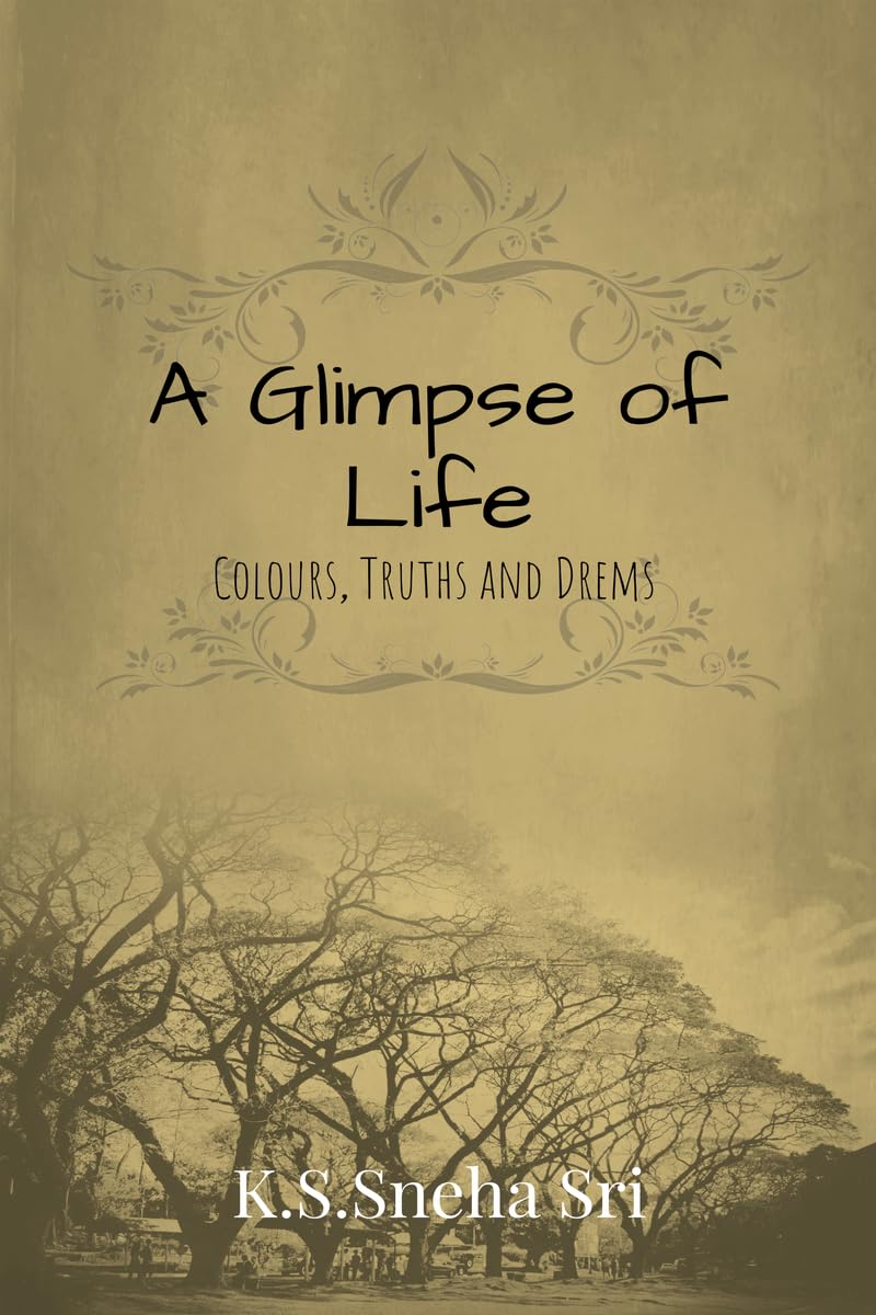 A Glimpse of Life: Colours, Truths and Dreams
