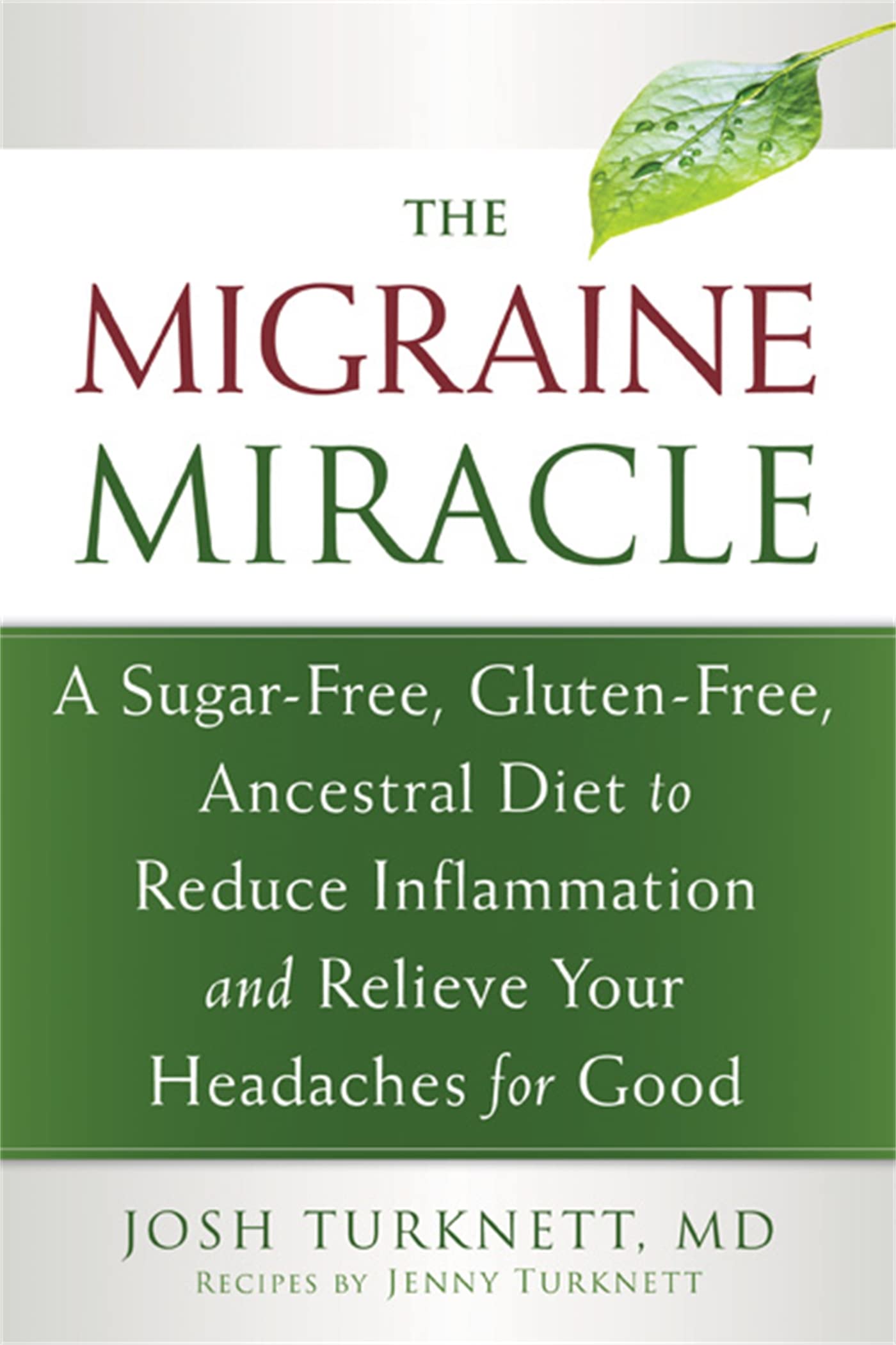 The Migraine Miracle: A SugarFree, GlutenFree, Ancestral Diet to Reduce Inflammation and Relieve Your Headaches for Good