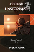 Become Unstoppable : Conquer Yourself First