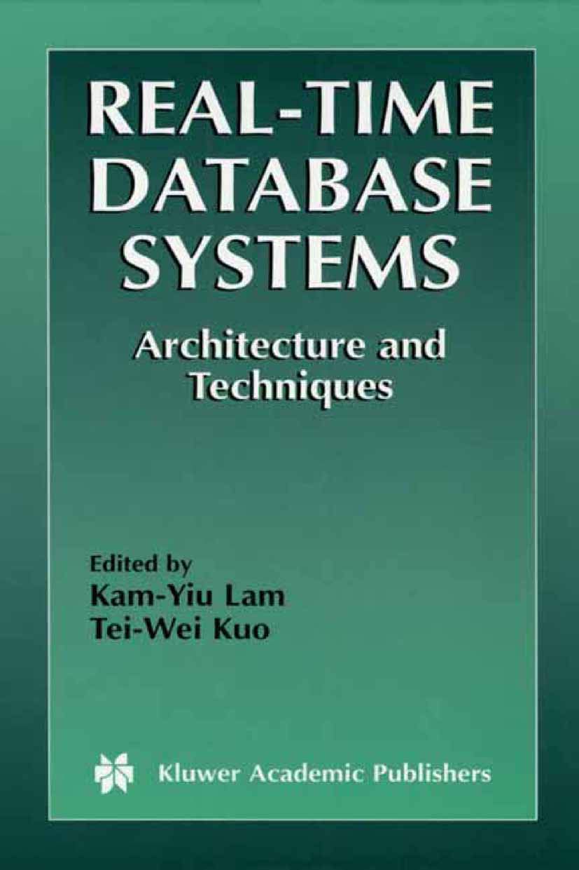 RealTime Database Systems: Architecture and Techniques (The Springer International Series in Engineering and Computer Science, 
