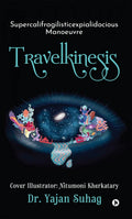 TRAVELKINESIS : SUPERCALIFRAGILISTICEXPIALIDOCIOUS MANOEUVRE
