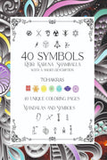 40 Symbols Reiki Karuna Shamballa with a short description 7 Chakras 40 Unique Coloring pages Mandalas and Symbols : Learn to dr