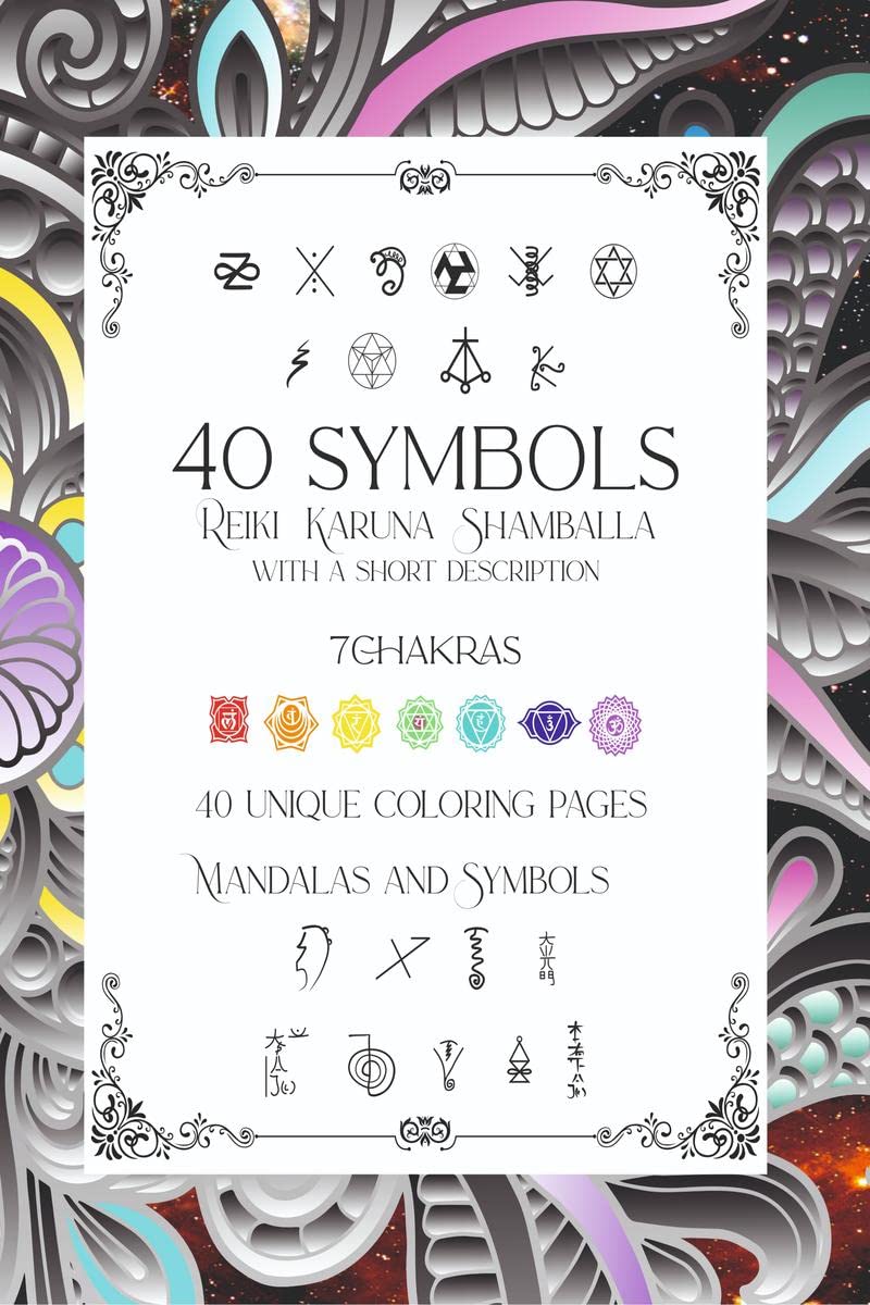 40 Symbols Reiki Karuna Shamballa with a short description 7 Chakras 40 Unique Coloring pages Mandalas and Symbols : Learn to dr