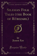 Silesian Folk Tales (the Book of R bezahl) (Classic Reprint)