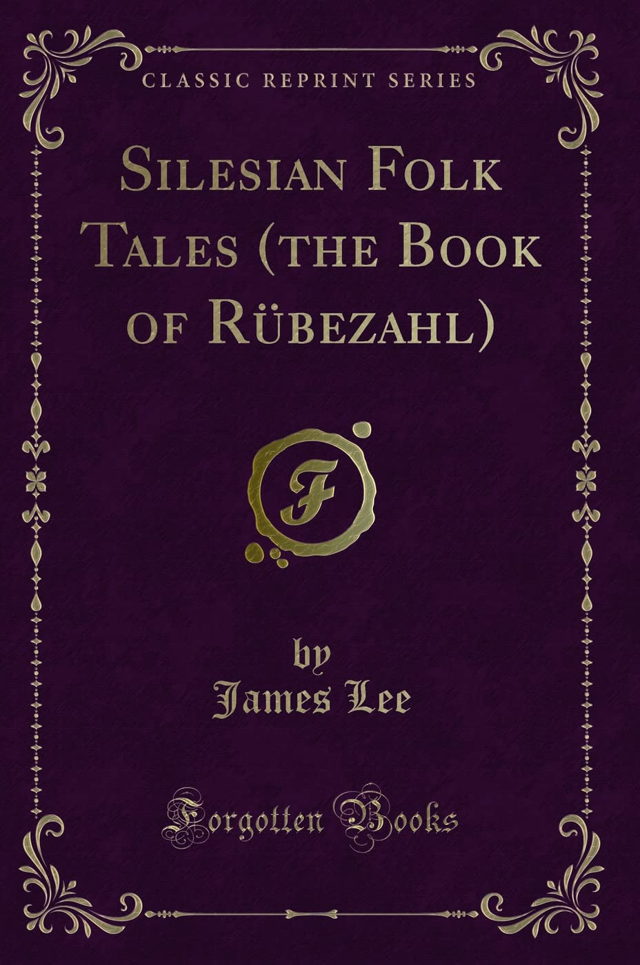 Silesian Folk Tales (the Book of R bezahl) (Classic Reprint)