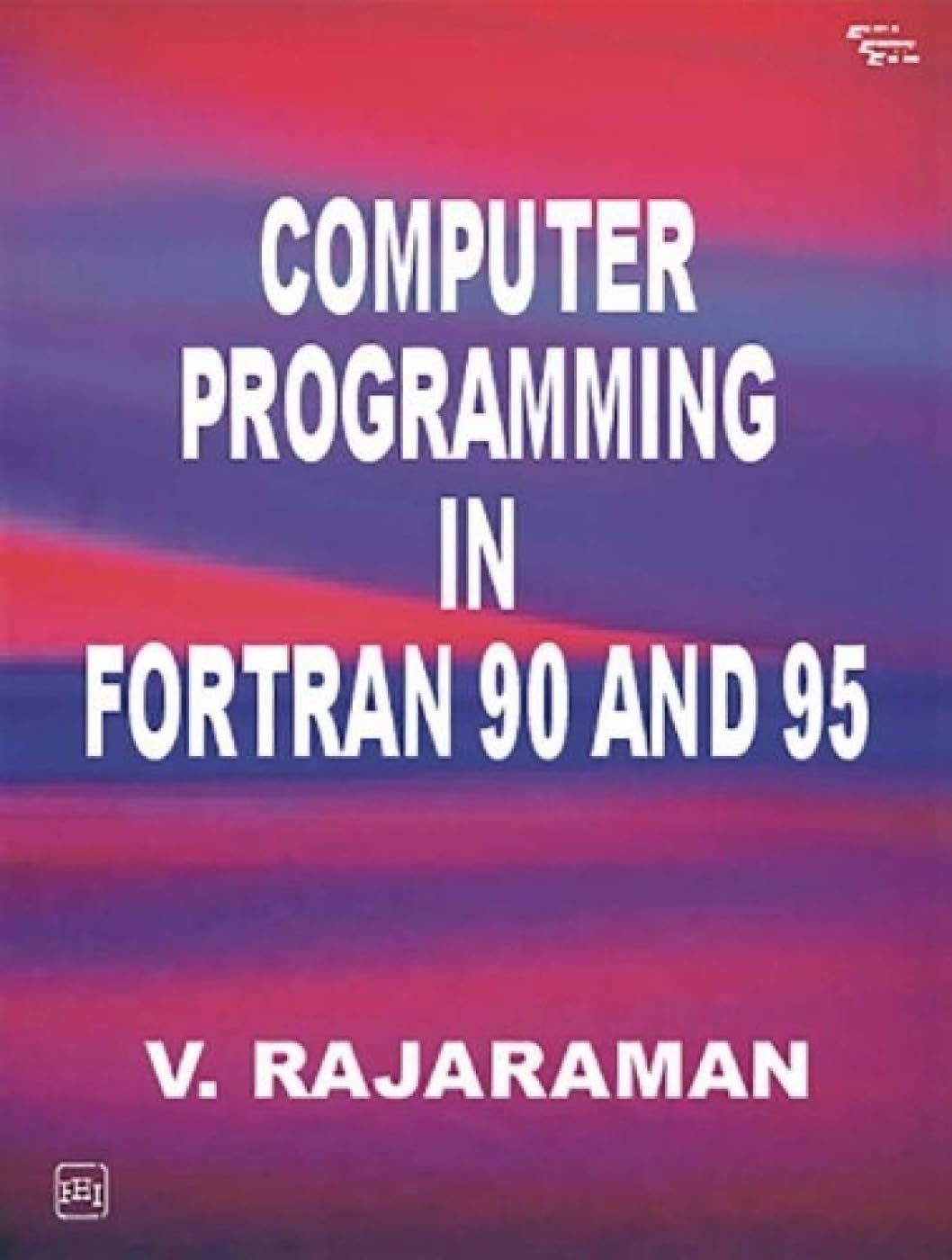 COMPUTER PROGRAMMING IN FORTRAN 90 AND 95
