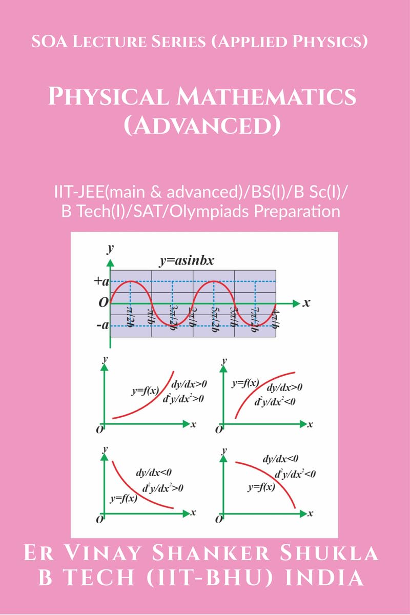 SOA Lecture Series (Applied Physics) Physical Mathematics (Advanced) : IITJEE(main & advanced)/KVPY/NTSE/SAT Subject Test/Olymp