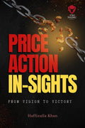 PRICE ACTION INSIGHTS: Harnessing the Power of Price Action Trading  From Vision to Victory