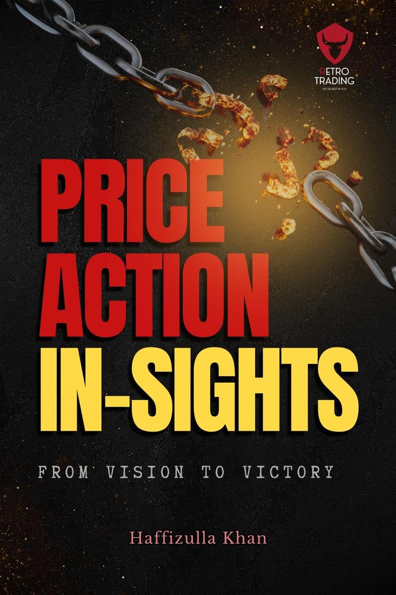 PRICE ACTION INSIGHTS: Harnessing the Power of Price Action Trading  From Vision to Victory