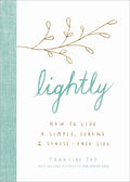 Lightly: How to Live a Simple, Serene, and Stressfree Life