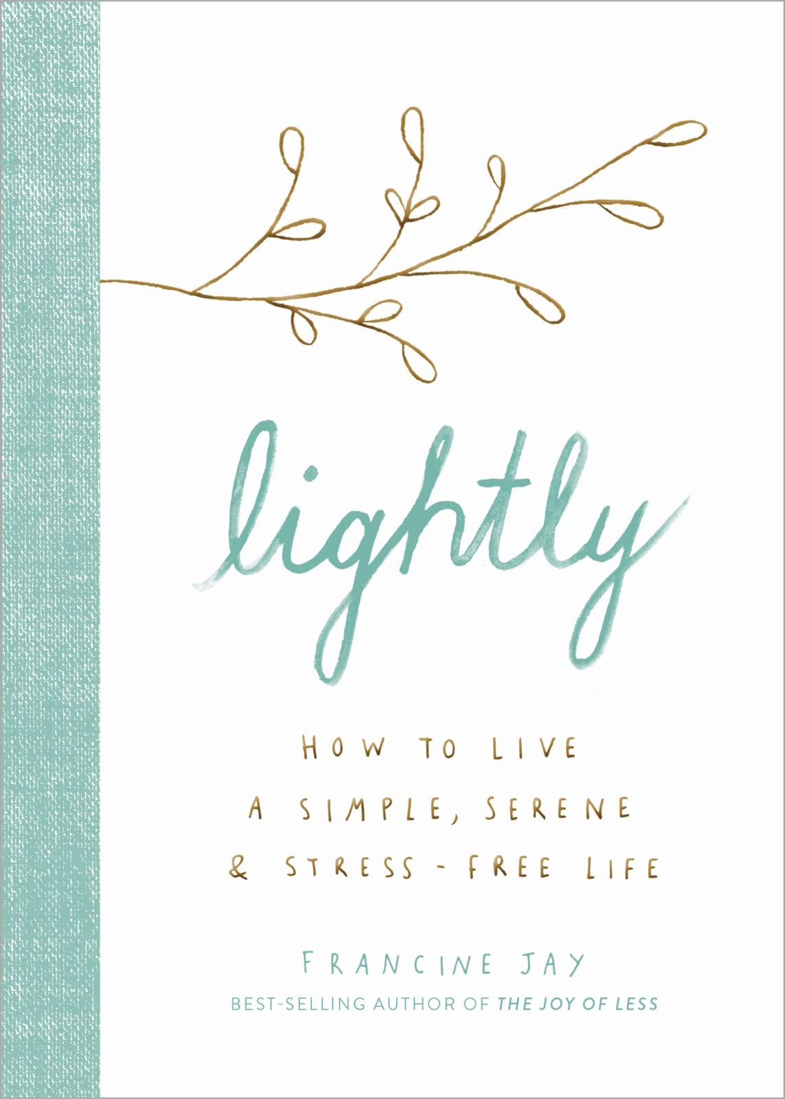 Lightly: How to Live a Simple, Serene, and Stressfree Life