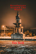 Revolutions Around The World: Major revolutions that happened in history