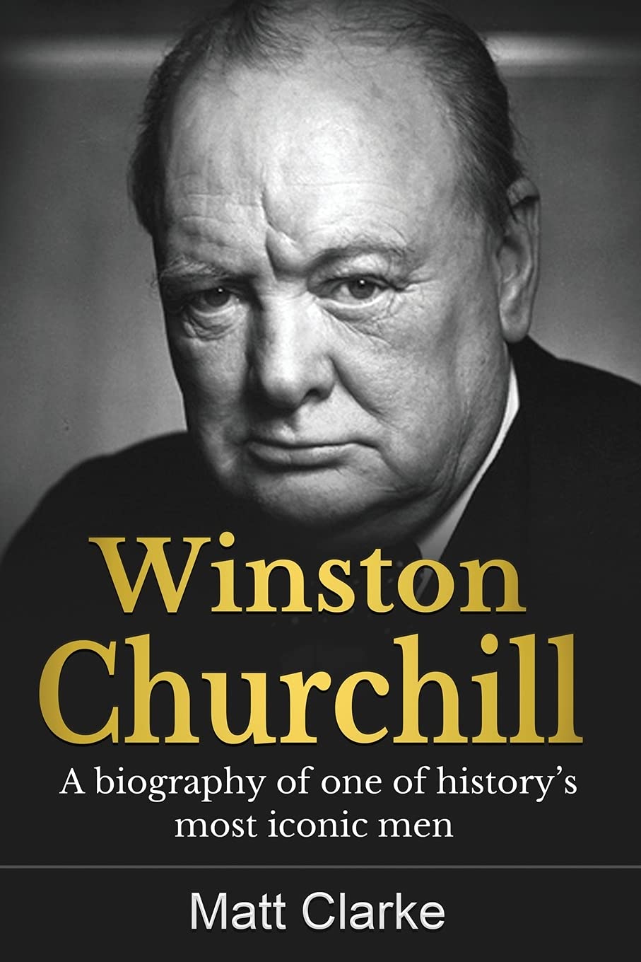 Winston Churchill: A Biography Of One Of HistoryS Most Iconic Men