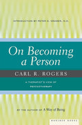 On Becoming A Person: A Therapists View on Psychotherapy, Humanistic Psychology, and the Path to Personal Growth
