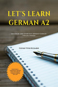 Lets Learn German A2 : Grammar and everyday spoken German for beginners