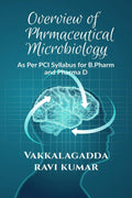 Overview Of Phrmaceutical Microbiology : Based On Pci Syllabus For B.Pharm And Pharma D