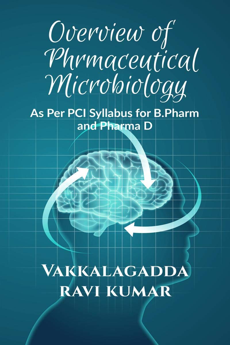 Overview Of Phrmaceutical Microbiology : Based On Pci Syllabus For B.Pharm And Pharma D