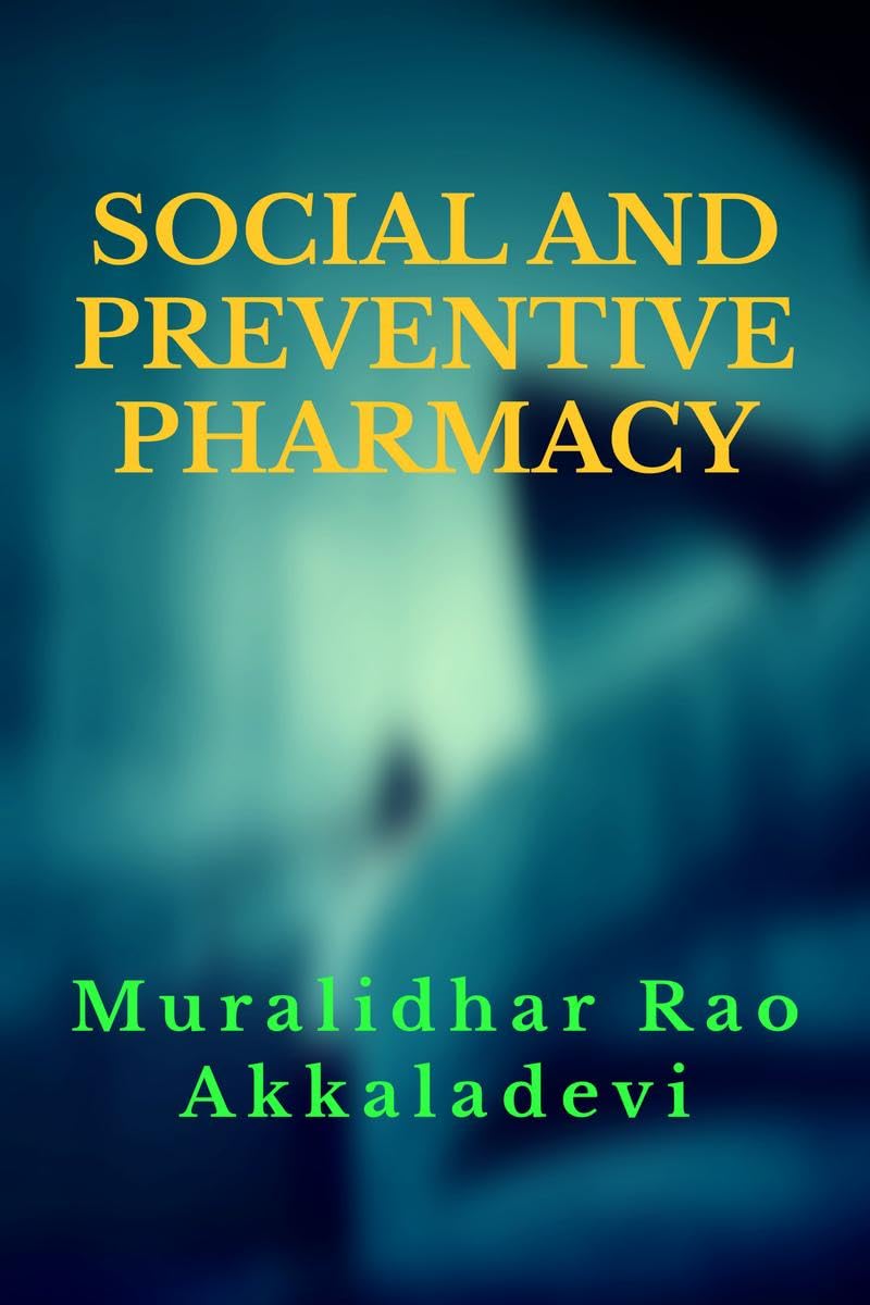 SOCIAL AND PREVENTIVE PHARMACY : PRINCIPLES AND PRACTICE