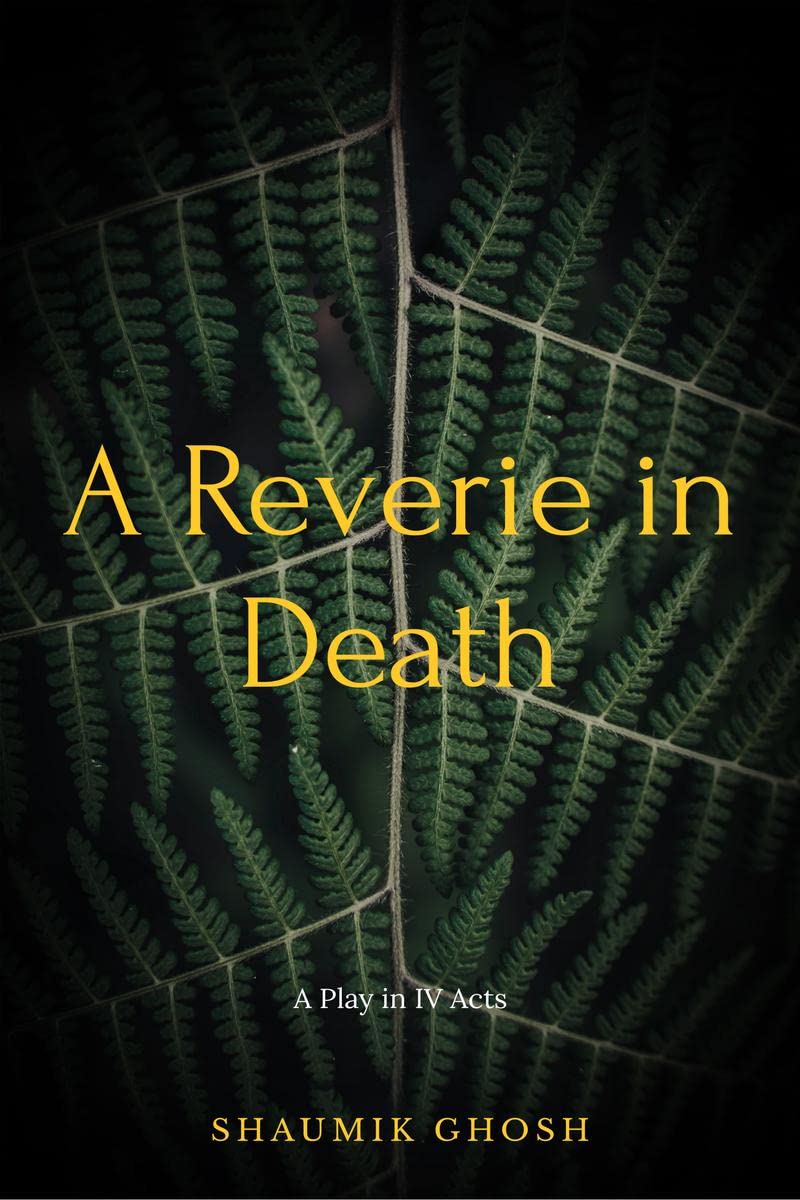 A Reverie In Death: A Play In Four Acts