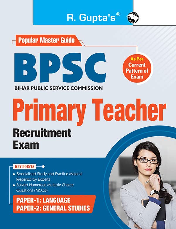 BPSC: Primary Teacher (Paper1: Language & Paper2: General Studies) Recruitment Exam Guide