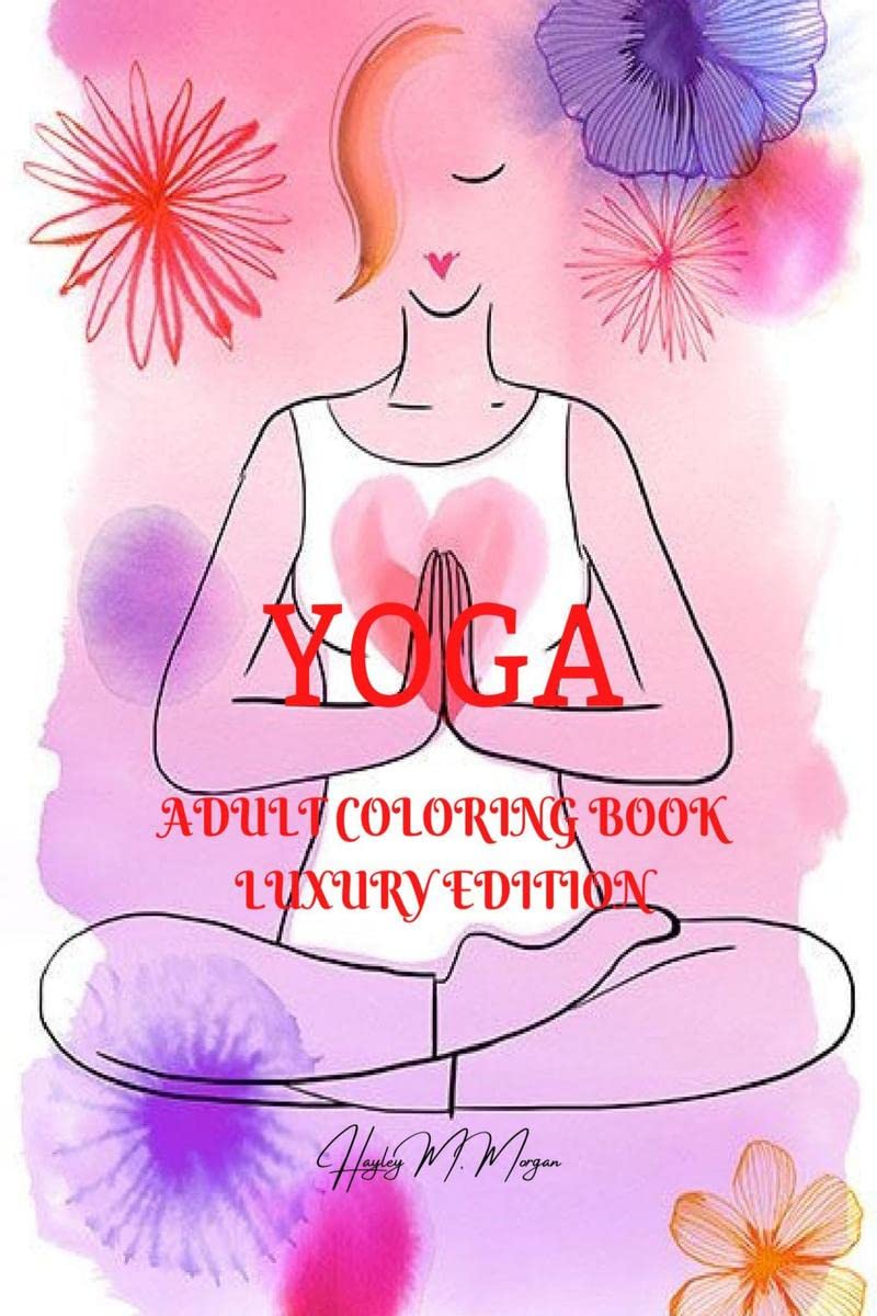 Yoga Adult Coloring Book Luxury Edition: Incredible Adult Coloring Book with Yoga Desings | Yoga Premium Pages to Color for Adul