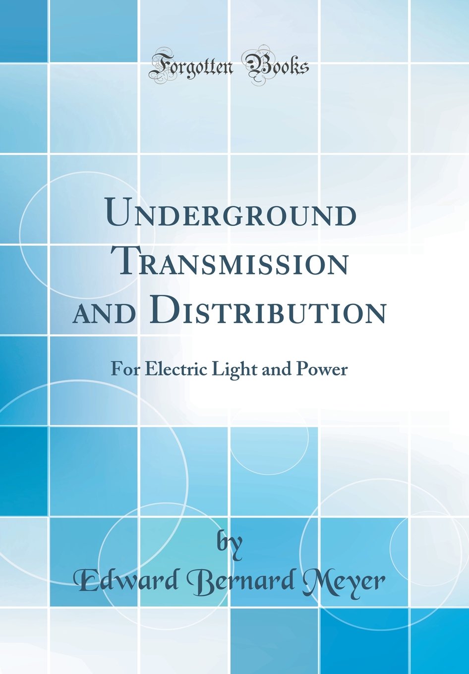 Underground Transmission and Distribution: For Electric Light and Power (Classic Reprint)
