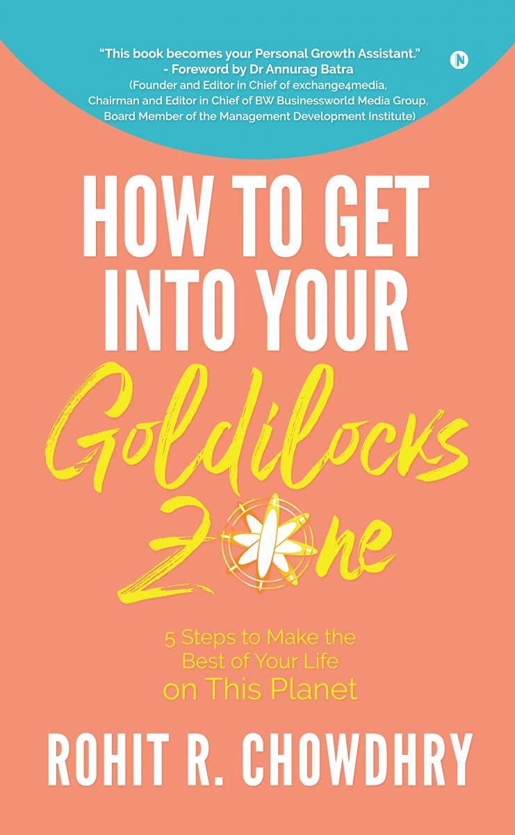 How To Get Into Your Goldilocks Zone: 5 Steps To Make The Best Of Your Life On This Planet