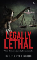 Legally Lethal : When the most secure city becomes unsafe