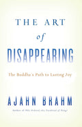 The Art of Disappearing: Buddhas Path to Lasting Joy