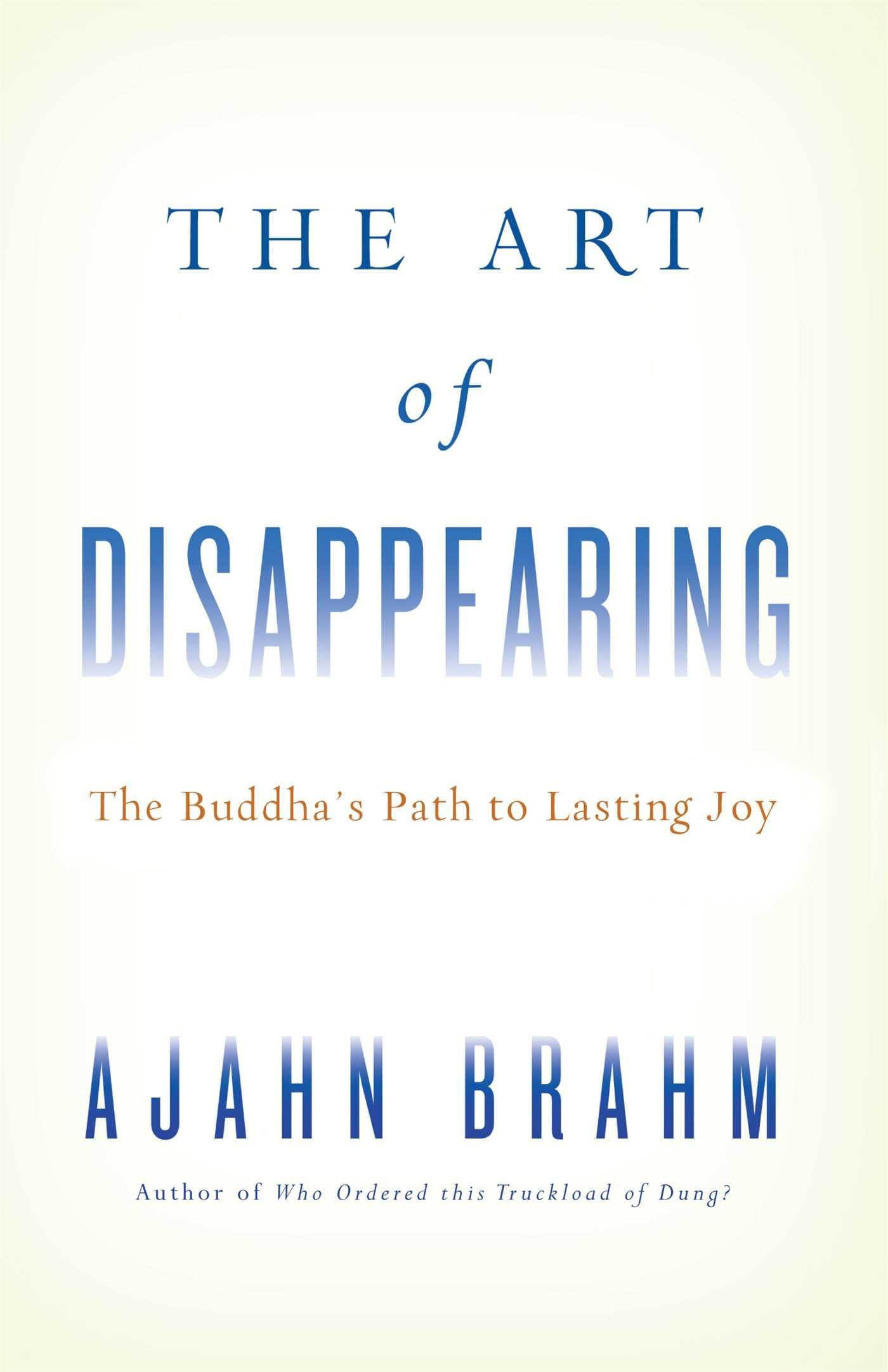 The Art of Disappearing: Buddhas Path to Lasting Joy