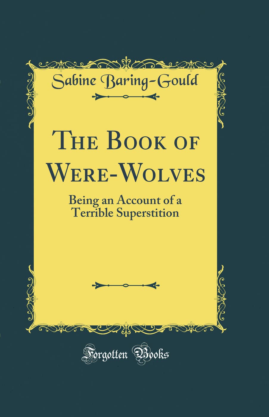 The Book of WereWolves: Being an Account of a Terrible Superstition (Classic Reprint)