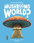 Big Questions Answered: Can Mushrooms Save The World? Mycology
