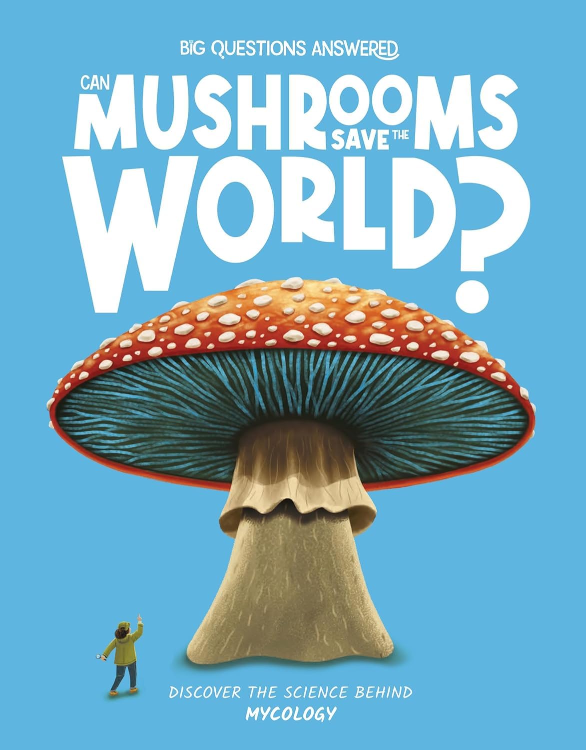 Big Questions Answered: Can Mushrooms Save The World? Mycology