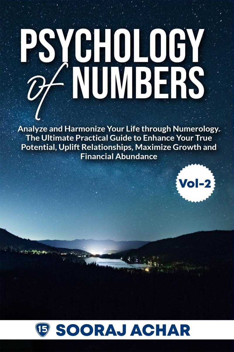 Psychology Of Numbers Vol2 : Analyze and Harmonize Your Life through Numerology. The Ultimate Practical Guide to Enhance Your T