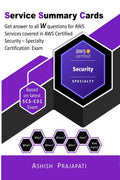 AWS Certified Security  Specialty Certification  Service Summary Cards : Get answer to all W questions for AWS Services covere