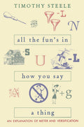 All The Funs In How You Say A Thing: An Explanation Of Meter & Versification