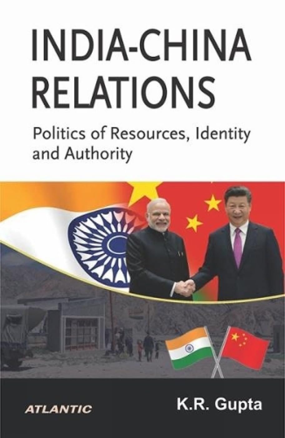 IndiaChina Relations: Politics of Resources, Identity and Authority