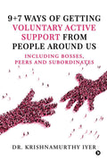 9+7 ways of getting voluntary active support from people around us : Including bosses, peers and subordinates