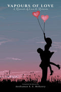 Vapours Of Love : A Reservoir Of Love & Romance
