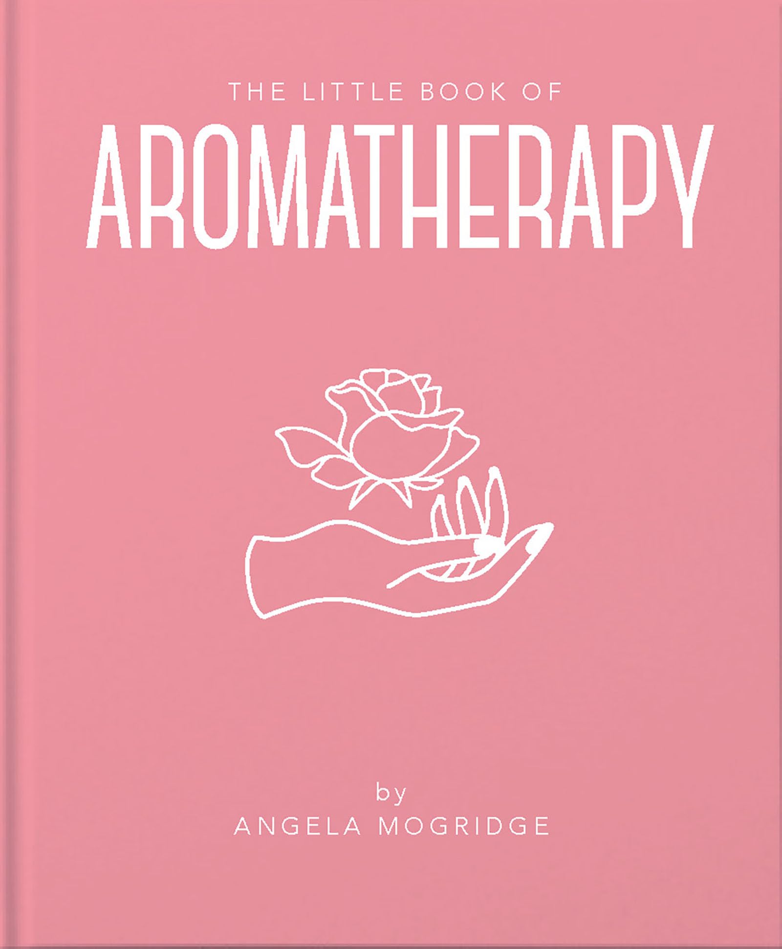 The Little Book of Aromatherapy: A Mini Manual on How Essential Oils Work and What they can be Used for (The Little Books of Min