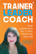 Trainer, Leader, Coach : New Leadership For A New Working Normal