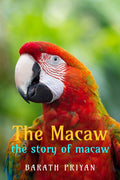 The Macaw : The Whole Story Of Macaw