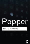 Popper: Philosophy Bundle RC: After The Open Society: Selected Social and Political Writings (Routledge Classics)