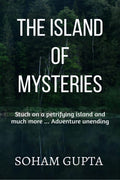 The Island Of Mysteries : Stuck on a petrifying island and much more ... Adventure unending