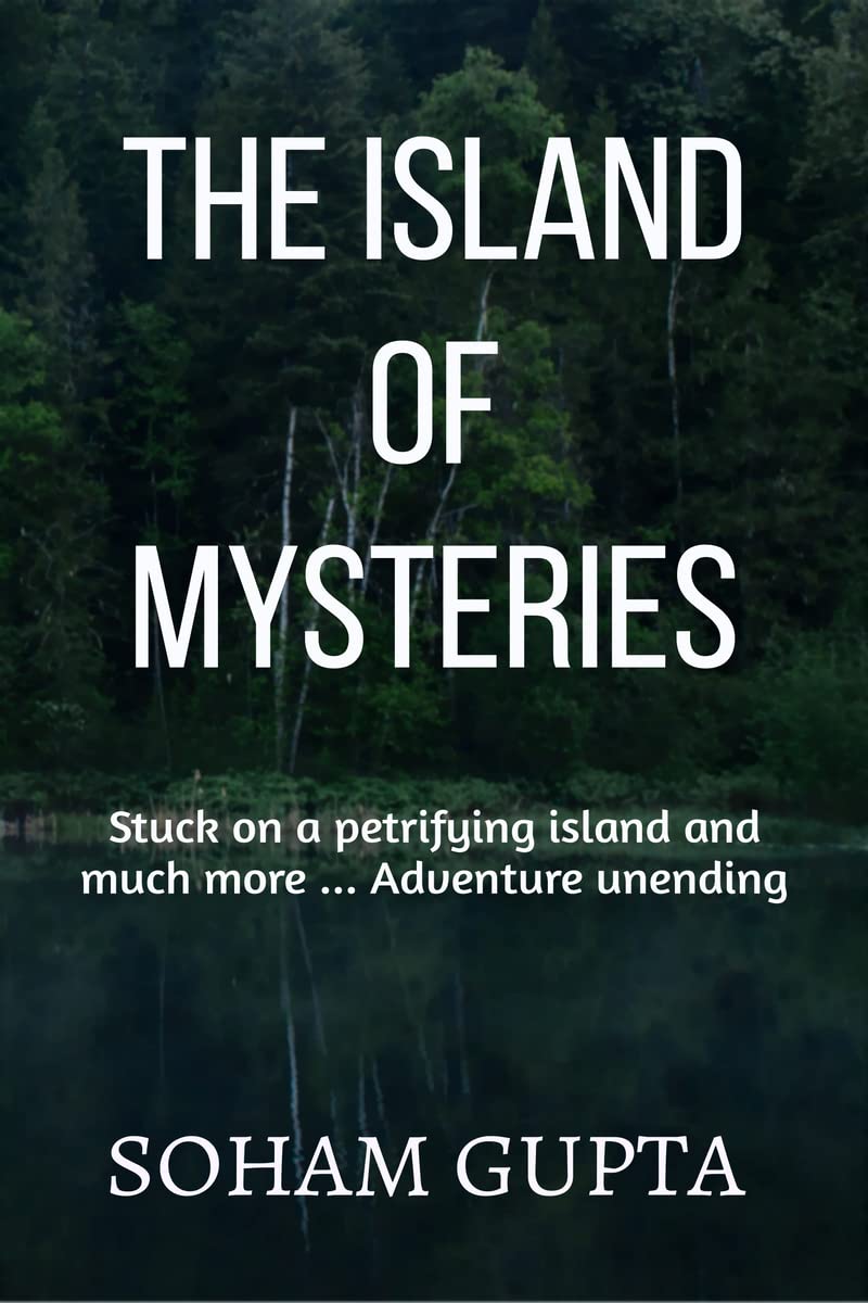 The Island Of Mysteries : Stuck on a petrifying island and much more ... Adventure unending