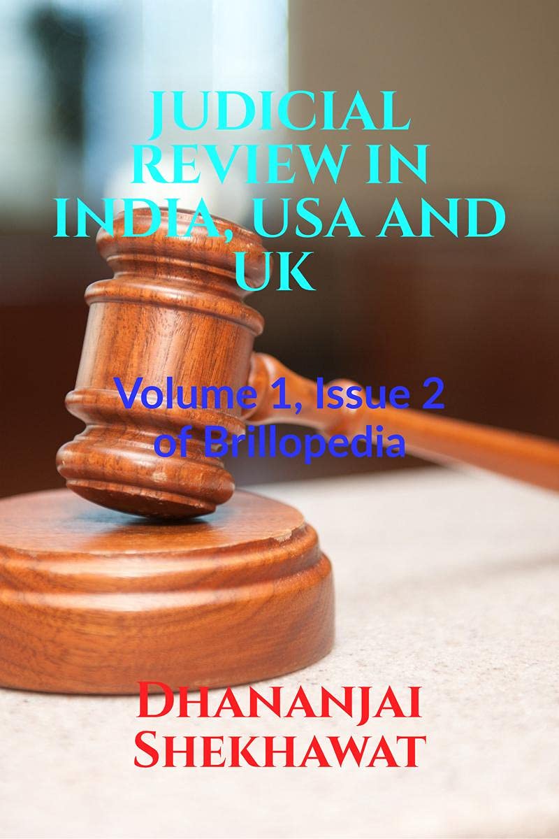 Judicial Review In India, Usa And Uk : Volume 1, Issue 2 Of Brillopedia