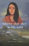 Where the Sky feels Cold: Vol. 1